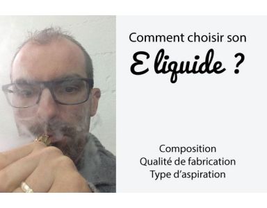Comment choisir son eliquide ?